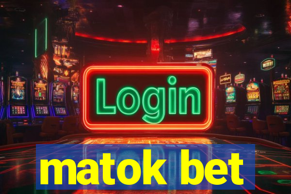 matok bet